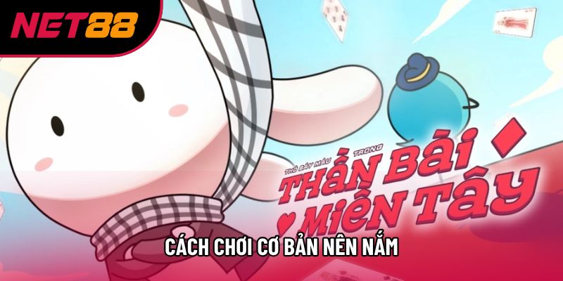Cách chơi cơ bản nên nắm