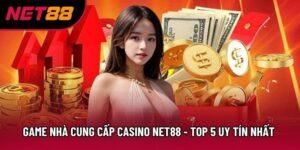 Game Nhà Cung Cấp Casino Net88 - Top 5 Uy Tín Nhất 2026