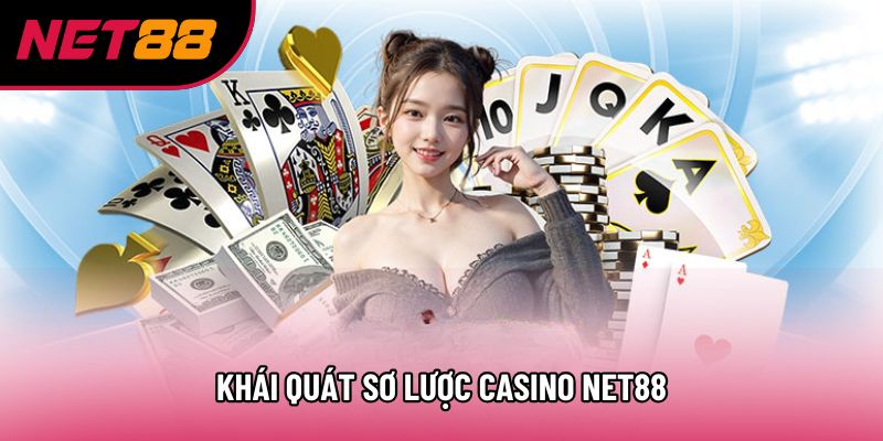 Khái quát sơ lược Casino Net88 Khái quát sơ lược Casino Net88