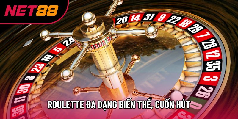 Roulette đa dạng biến thể, cuốn hút